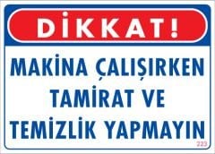 Makina Çalışırken Tamirat ve Temizlik Yapmayın