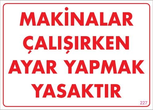 Makinalar Çalışırken Ayar Yapmak Yasaktır